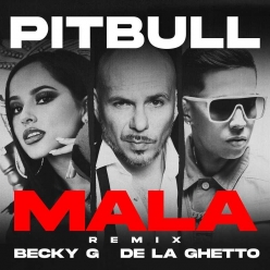 Pitbull Ft. Becky G & De La Ghetto - Mala (Remix)